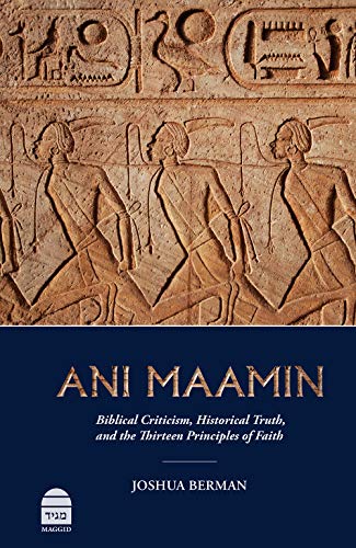 Beispielbild fr Ani Maamin : Biblical Criticism, Historical Truth, and the Thirteen Principles of Faith zum Verkauf von Better World Books