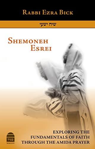 Stock image for Shemoneh Esrei : Exploring the Fundamentals of Faith Through the Amida Prayer for sale by GreatBookPrices