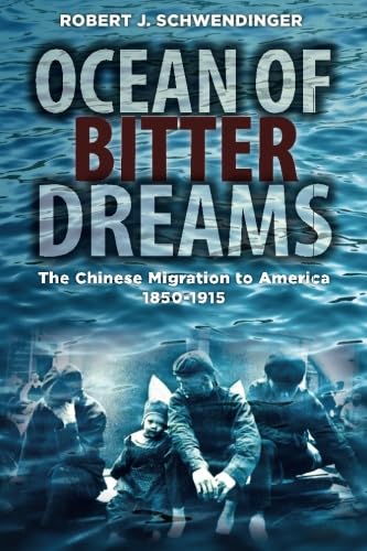 Stock image for Ocean of Bitter Dreams: The Chinese Migration to America, 1850-1915 for sale by HPB-Red