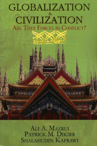 Globalization and Civilization: Are They Forces in Conflcit (9781592670895) by Ali Alamin Mazrui; Patrick M. Dikirr; Shalahudin Kafrawi