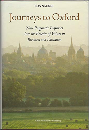 Beispielbild fr Journeys to Oxford: Nine Pragmatic Inquiries into the Practice of Values in Business and Education zum Verkauf von Better World Books