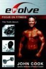 Imagen de archivo de Evolve: Focus on Fitness: The Truth About Fat, Fads & Fitness a la venta por SecondSale