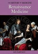 Renaissance Medicine (HISTORY OF MEDICINE (ENCHANTED LION BOOKS).) (9781592700387) by Dawson, Ian