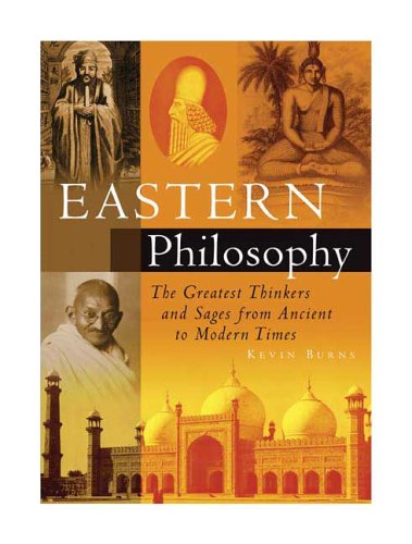 Beispielbild fr Eastern Philosophy: The Greatest Thinkers and Sages from Ancient to Modern Times zum Verkauf von Front Cover Books