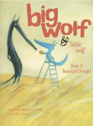 Stock image for Big Wolf and Little Wolf : Such a Beautiful Orange! for sale by Better World Books