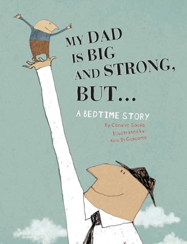 Beispielbild fr My Dad Is Big And Strong, BUT.: A Bedtime Story zum Verkauf von SecondSale