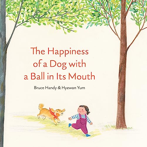 Beispielbild fr The Happiness of a Dog With a Ball in Its Mouth zum Verkauf von Blackwell's