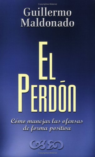 El Perdon (Spanish Edition) (9781592720330) by Guillermo Maldonado