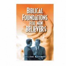 Biblical Foundations For A New Believer Manual (9781592721115) by Maldonado Guiller