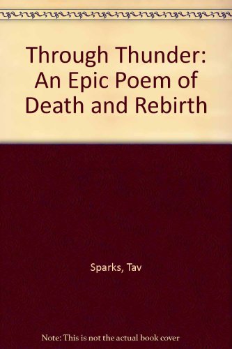 Through Thunder: An Epic Poem of Death and Rebirth {FIRST EDITION}