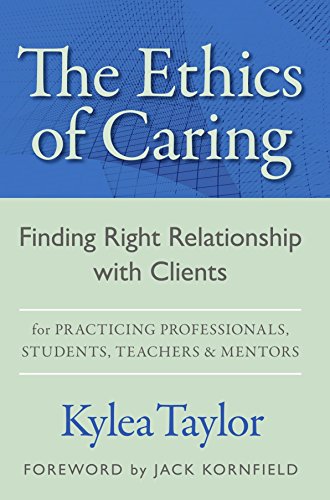 Stock image for The Ethics of Caring: Finding Right Relationship With Clients for Profound Transformative Work in Our Professional Healing Relationships for sale by HPB-Emerald