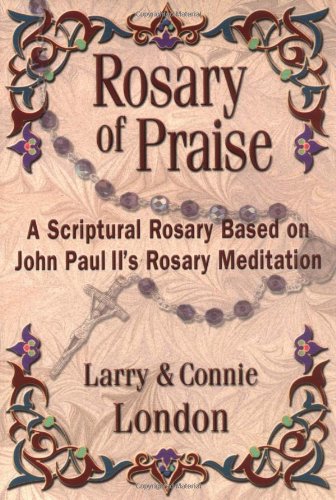 9781592760367: Rosary of Praise: A Scriptural Rosary Based on John Paul II's Rosary Meditation