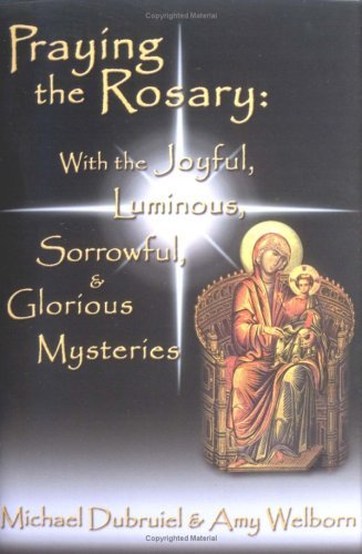 Stock image for Praying the Rosary: With the Joyful, Luminous, Sorrowful, Glorious Mysteries for sale by GoldenWavesOfBooks