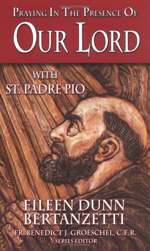 Stock image for Praying in the Presence of Our Lord with St Padre Pio for sale by Better World Books