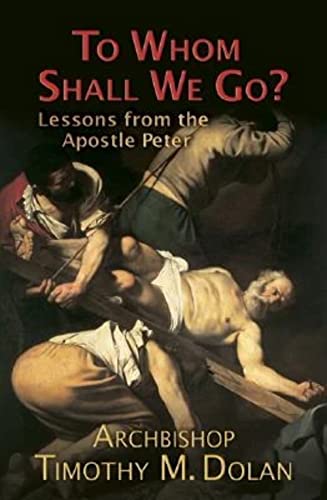 Stock image for To Whom Shall We Go?: Lessons from the Apostle Peter for sale by SecondSale