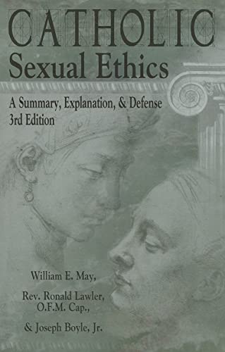 Stock image for Catholic Sexual Ethics: A Summary, Explanation, & Defense, 3rd Edition for sale by BooksRun