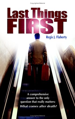 Last Things First (9781592761333) by Flaherty, Regis J.