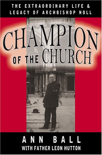 Beispielbild fr Champion of the Church: The Extraordinary Life & Legacy of Archbishop Noll zum Verkauf von Wonder Book