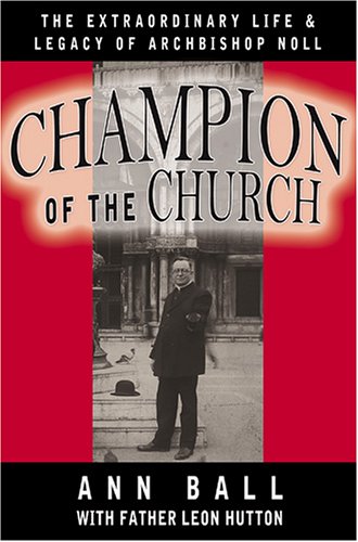 Stock image for Champion of the Church: The Extraordinary Life & Legacy of Archbishop Noll for sale by Wonder Book