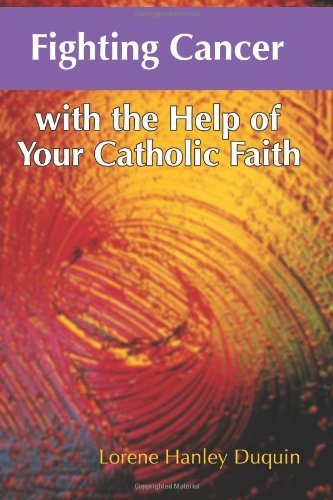 Stock image for Fighting Cancer With the Help of Your Catholic Faith for sale by SecondSale