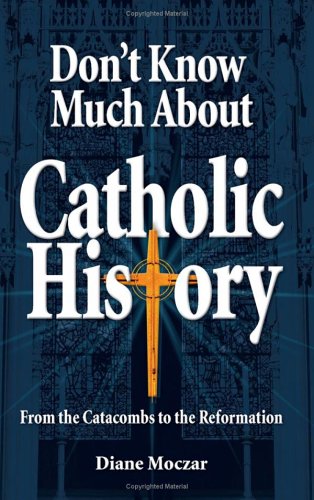 Stock image for Don't Know Much about Catholic History: From Catacombs to the Reformation for sale by ThriftBooks-Atlanta