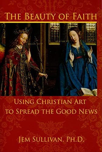 Stock image for The Beauty of Faith: Using Christian Art To Spread Good News for sale by Ergodebooks