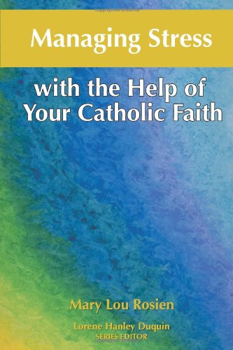 Beispielbild fr Managing Stress with the Help of Your Catholic Faith zum Verkauf von Better World Books