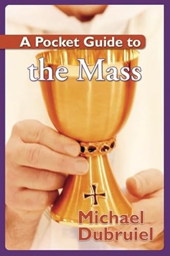 A Pocket Guide to the Mass (9781592762934) by Dubruiel, Michael