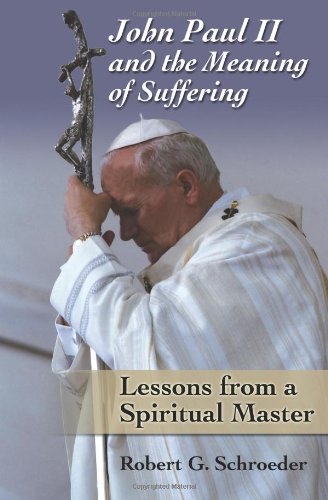 Beispielbild fr John Paul II and the Meaning of Suffering: Lessons from a Spiritual Master zum Verkauf von BookHolders