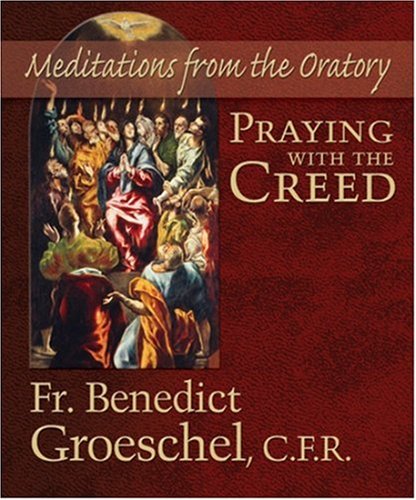 Imagen de archivo de Praying with the Creed: Meditations from the Oratory a la venta por MusicMagpie