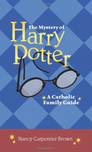 Imagen de archivo de The Mystery of Harry Potter: A Catholic Family Guide a la venta por GoldBooks