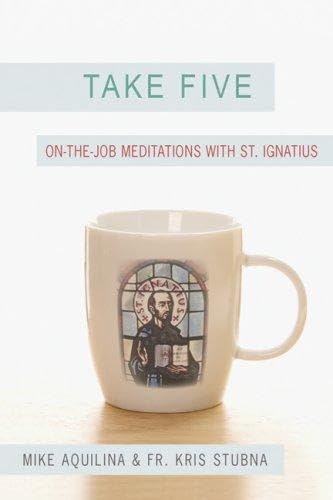 Beispielbild fr Take Five : On-the-Job Meditations with St. Ignatius zum Verkauf von Better World Books