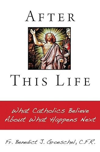 Beispielbild fr After This Life: What Catholics Believe About What Happens Next zum Verkauf von Wonder Book