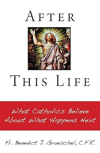 Imagen de archivo de After This Life: What Catholics Believe about What Happens Next a la venta por ThriftBooks-Atlanta