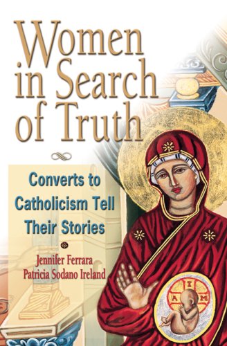 Imagen de archivo de Women in Search of the Truth: Converts to Catholism Tell Their Stories a la venta por ThriftBooks-Atlanta