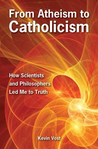 Imagen de archivo de From Atheism to Catholicism: How Scientists and Philosophers Led Me to the Truth a la venta por KuleliBooks