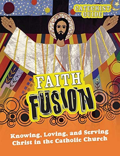 Beispielbild fr Faith Fusion: Knowing, Loving, and Serving Christ in the Catholic Church, Catechist Guide zum Verkauf von Half Price Books Inc.