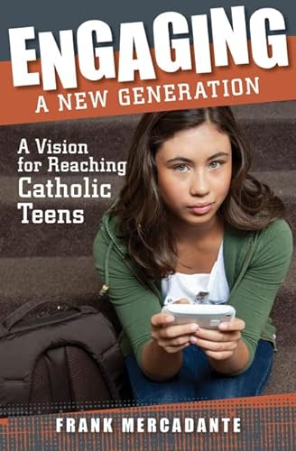 9781592767229: Engaging a New Generation: A Vision for Reaching Catholic Teens