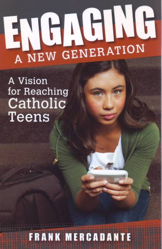 9781592767229: Engaging a New Generation: A Vision for Reaching Catholic Teens
