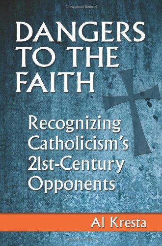9781592767250: Danger to the Faith: Recognizing Catholicism's 21st-Century Opponents