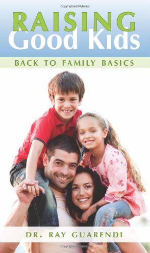 Imagen de archivo de Raising Good Kids: Back to Family Basics a la venta por Goodwill of Colorado