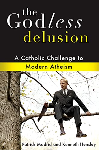 9781592767878: The Godless Delusion: A Catholic Challenge to Modern Atheism