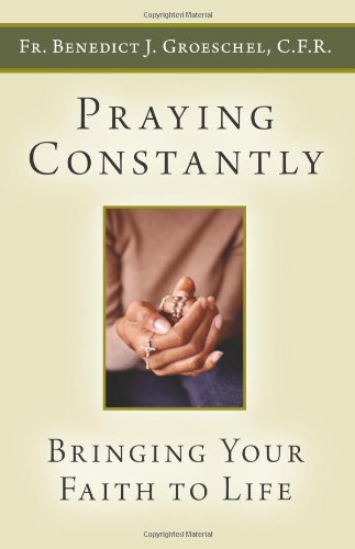 Imagen de archivo de Praying Constantly: Bringing Your Faith to Life a la venta por WorldofBooks
