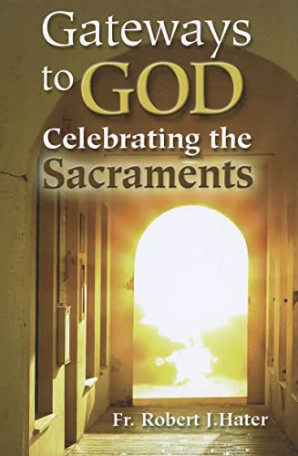 Gateways to God: Celebrating the Sacraments