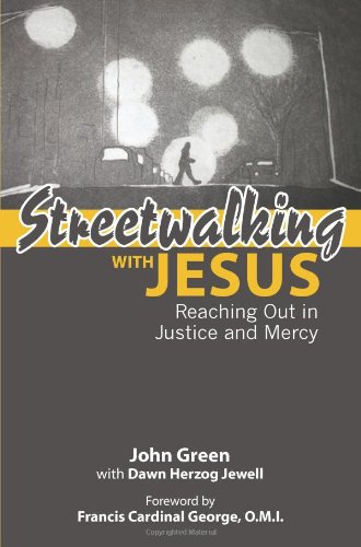 Streetwalking with Jesus: Reflections on Reaching Out in Justice and Mercy - Green, John