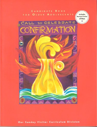 Call to Celebrate: Confirmation Candidate Book for Older Adolescents (Call to Celebrate) (9781592769773) by Our Sunday Visitor