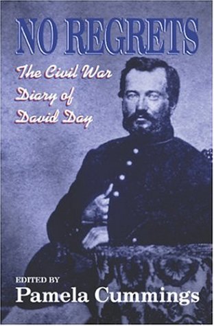 No Regrets: The Civil War Diary of David Day.