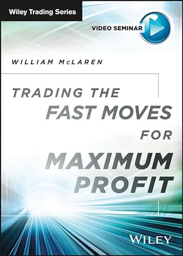 Trading the Fast Moves for Maximum Profit (Wiley Trading Video) (9781592800773) by McLaren, William