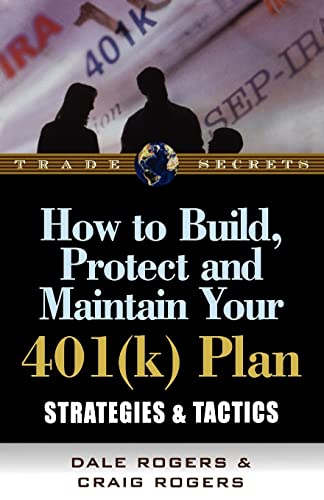 Imagen de archivo de How to Build, Protect and Maintain Your 401(k) Plan: Strategies & Tactics (Trade Secrets) a la venta por HPB-Diamond