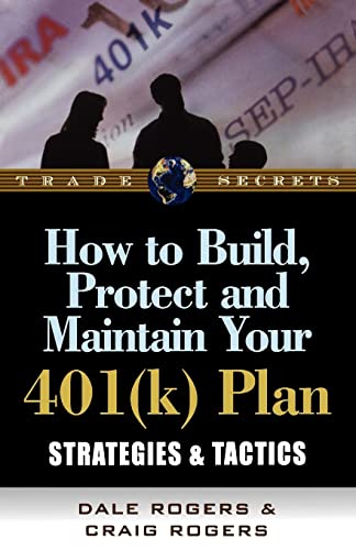 Stock image for How to Build, Protect and Maintain Your 401(k) Plan: Strategies & Tactics (Trade Secrets) for sale by HPB-Diamond